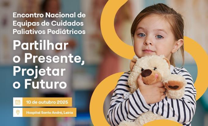 Encontro Nacional de Equipas de Cuidados Paliativos Pediátricos