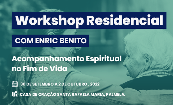 Grupo de espiritualidade em saúde da APCP dinamiza Workshop Residencial - Acompanhamento Espiritual em Fim de Vida