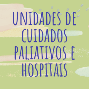 Unidades de Cuidados Paliativos e Hospitais