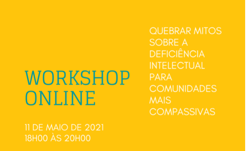 2.ª edição do Workshop "Quebrar mitos sobre a deficiência intelectual para comunidades mais compassivas"