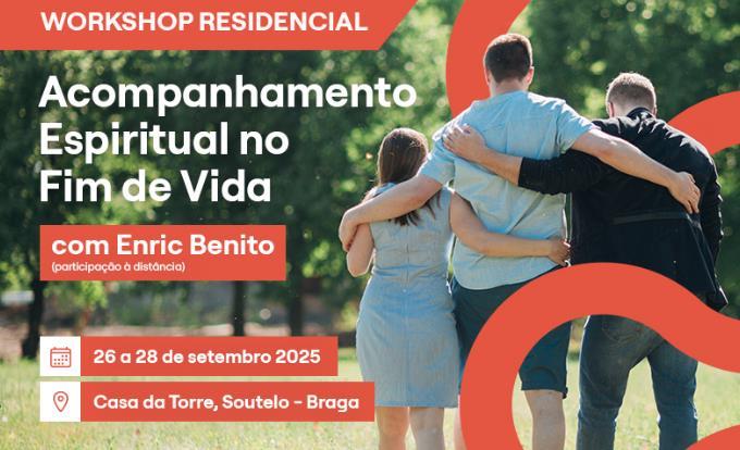 Workshop Residencial - Acompanhamento Espiritual em Fim de Vida | 2ª edição de 2025