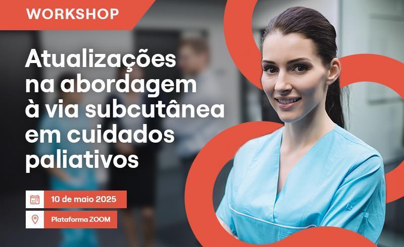 Workshop online “Atualizações na abordagem à via subcutânea em cuidados paliativos” | 2ª edição