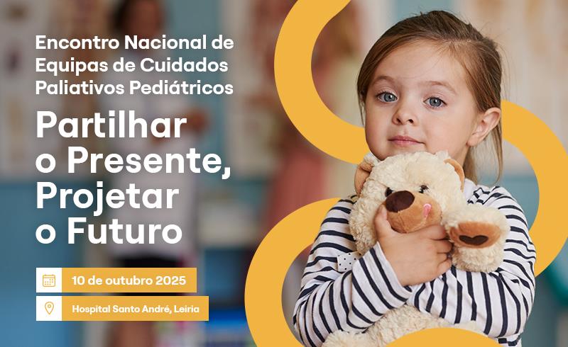 Encontro Nacional de Equipas de Cuidados Paliativos Pediátricos