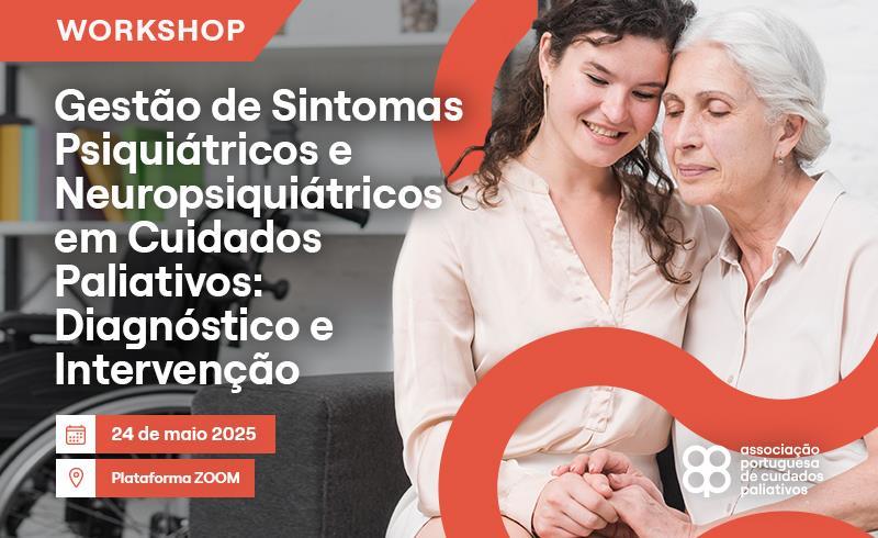 Workshop online: Gestão de Sintomas Psiquiátricos e Neuropsiquiátricos em Cuidados Paliativos: Diagnóstico e Intervenção