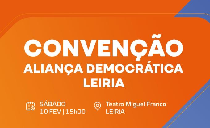 Convenção da AD/Leiria e Apresentação da lista de candidatos da AD pelo Círculo Eleitoral de Leiria