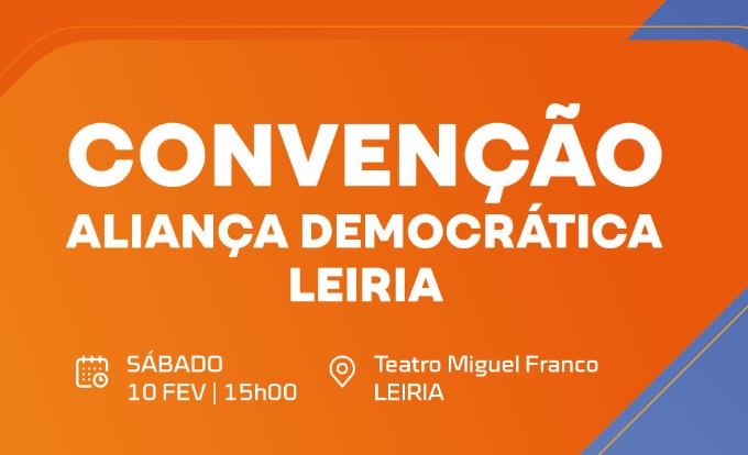 Convenção da AD/Leiria e Apresentação da lista de candidatos da AD pelo Círculo Eleitoral de Leiria